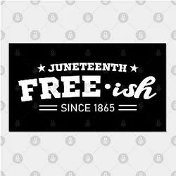 Juneteenth Posters - Juneteenth Free-ish Black History American African Freedom Day since 1865 Poster TP1002
