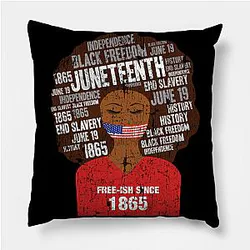Juneteenth Pillows - Juneteenth American Flag Afro Free-Ish Since 1865 Pillow TP1002