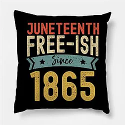 Juneteenth Pillows - Freeish Since 1865 African American Black Pride Juneteenth Pillow TP1002