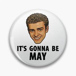 It's Gonna Be May - Justin Timberlake Meme - NSync Black text Pin