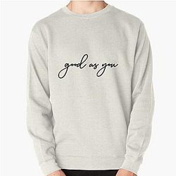 Good As You| Perfect Gift|kane brown gift Pullover Sweatshirt