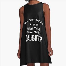 You Can't Tell Me What To Do You're Not My Daughter| Perfect Gift|kane brown gift A-Line Dress