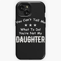 You Can't Tell Me What To Do You're Not My Daughter| Perfect Gift|kane brown gift iPhone Tough Case
