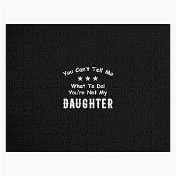  You Can't Tell Me What To Do You're Not My Daughter| Perfect Gift|kane brown gift Jigsaw Puzzle