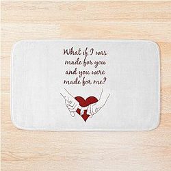 Quote Kane Brown what ifs What if I was made for you and you were made for me - red| Perfect Gift|kane brown gift Bath Mat