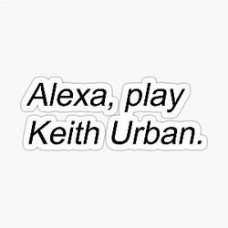 Alexa Play Keith Urban Sticker