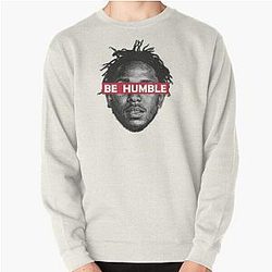 Be Humble  Pullover Sweatshirt