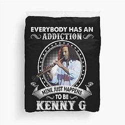 Everybody Has an Addiction Mine Just Happens to Be Kenny G Duvet Cover