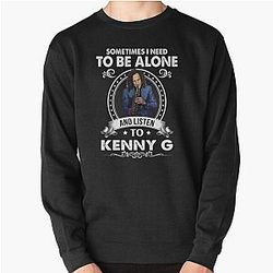 Sometime I Need to Be Alone and Listen to Kenny G Classic Pullover Sweatshirt