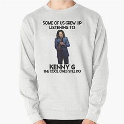 Some Us Grew Up Listening To Kenny G Sweatshirt