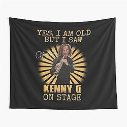 Yes I'm Old But I Saw Kenny G on Stage Tapestry