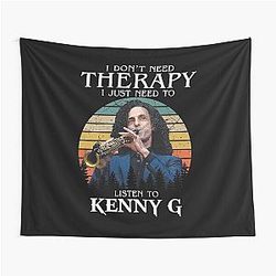 I Don't Need Therapy I Just Need to Listen to Kenny G Tapestry