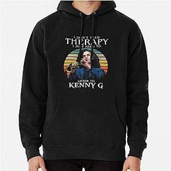 I Don't Need Therapy I Just Need to Listen to Kenny G Pullover Hoodie