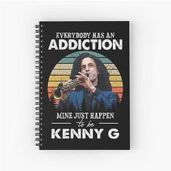 Everybody Has an Addiction Mine Just Happens to Be Kenny G Spiral Notebook
