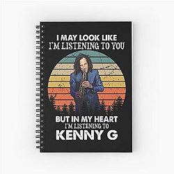 I May Look Like I'm Listening To Kenny G Notebook