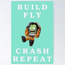 Build Fly Crash Repeat - Kerbal Space Program Kerbals Poster