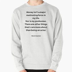Kevin Costner Money Quote Sweatshirt