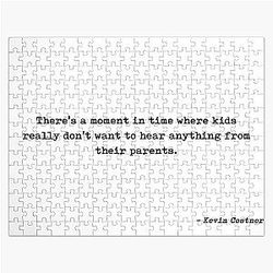 There's a Moment in Time Where Kids Really Don't Want to Hear Anything from Their Parents Quote by Kevin Costner Jigsaw Puzzle