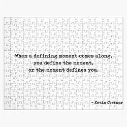 When a defining moment comes along you define the moment or the moment defines you