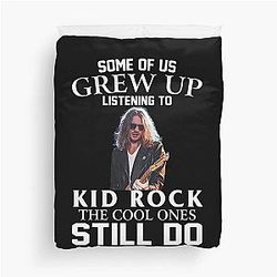 Some of us grew up listening to Kid Rock. The cool ones still do duvet cover.