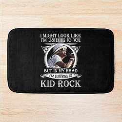 I Might Look Like Listening to Kid Rock Bath Mat