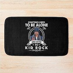Sometimes I Need to Be Alone and Listen to Kid Rock Classic Bath Mat