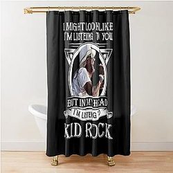 I Might Look like Listening to Kid Rock Shower Curtain