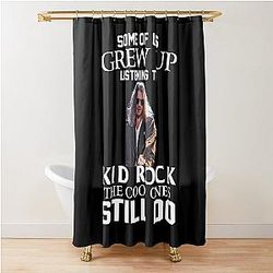 Some of us grew up listening to Kid Rock, the cool ones still do shower curtain