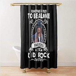 Sometimes I Need to Be Alone and Listen to Kid Rock Shower Curtain