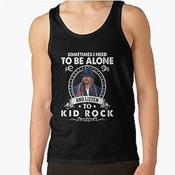 Sometimes I Need be Alone and Listen to Kid Rock Classic Tank Top