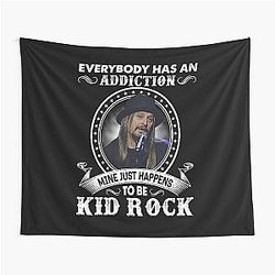 Everybody Has an Addiction Mine Just Happens to Be Kid Rock Tapestry