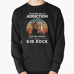 Everybody Has Addiction Mine Be Kid Rock Vintage Pullover Sweatshirt