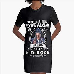 Sometimes I Need to be Alone and Listen to Kid Rock Classic T-Shirt Dress