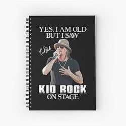 Yes I'm Old but I Saw Kid Rock on Stage Spiral Notebook