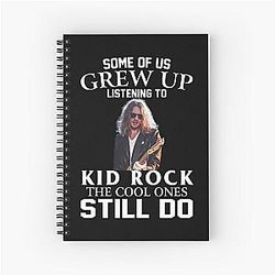 Some of Us Grew Up Listening to Kid Rock Spiral Notebook