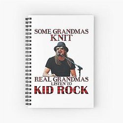 Some Grandmas Knit Real Grandmas Listen to Kid Rock Spiral Notebook