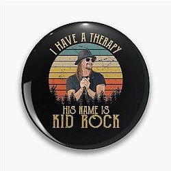 I Have a Therapy Kid Rock Pin