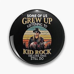 Some of Us Grew Up Listening to Kid Rock The Cool Ones Still Do Vintage Pin