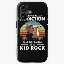 Everybody has an addiction mine just happens to be Kid Rock Tough Case