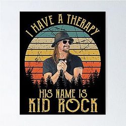 I Have a Therapy Kid Rock Poster