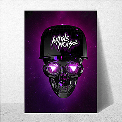 Kill The Noise Always Energetic Always Loud Kill The Noise Posters