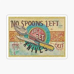 No spoons left let's get the knives out Sticker