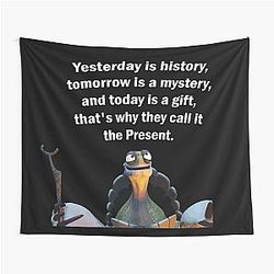 Kung Fu Panda Oogway quote Yesterday is history, tomorrow is a mystery, and today is a gift is the present Tapestry