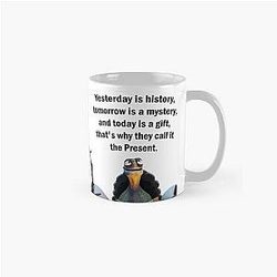 Kung Fu Panda Oogway quote Yesterday is history, tomorrow is mystery, and today is gift, thats why they call it present, Classic Mug