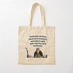 Kung Fu Panda  Oogway quote Yesterday is history tomorrow is a mystery and today is a gift thats why they call it the present Cotton Tote Bag