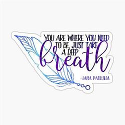 Lana Parrilla Quote - You Are Where You Need To Be Sticker