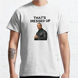 Law and Order SVU - Fin - Thats messed up Classic T-Shirt