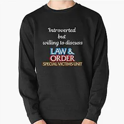 Introverted but willing to discuss Law and Order SVU Pullover Sweatshirt