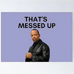 Law and Order SVU - Fin - Thats messed up Poster