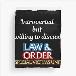 Introverted but willing to discuss Law and Order SVU Duvet Cover